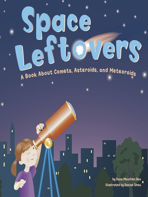 Space Leftovers: A Book About Comets, Asteroids, and Meteoroids